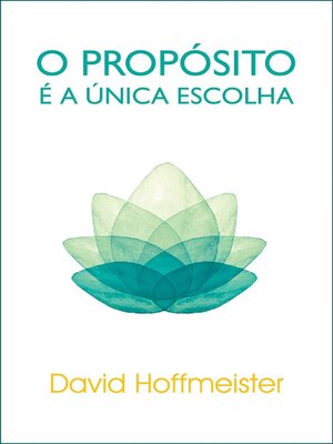 cover image of O Propósito É a Única Escolha